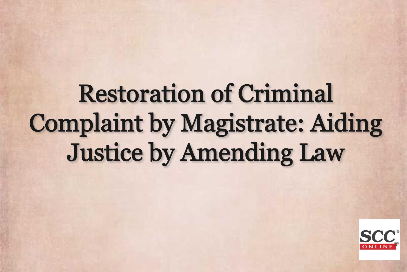 Restoration Of Criminal Complaint By Magistrate Aiding Justice By 