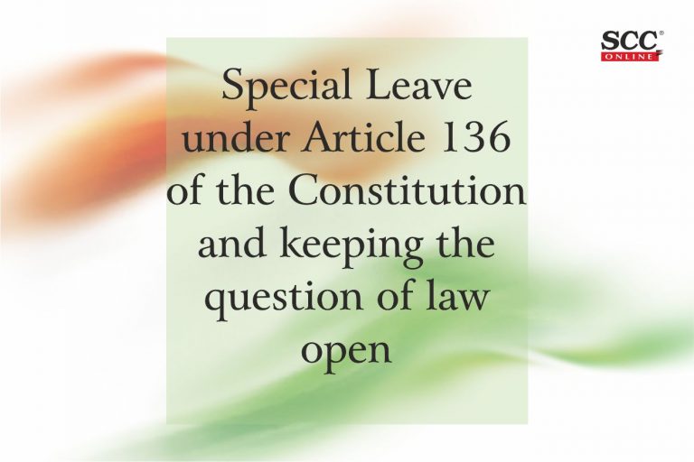 special-leave-under-article-136-of-the-constitution-and-keeping-the