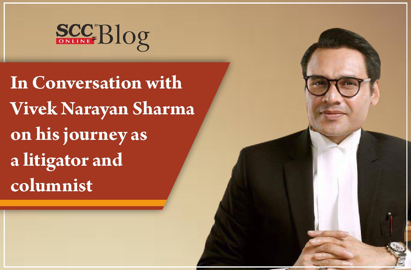 In conversation with Vivek Narayan Sharma on his journey as a litigator