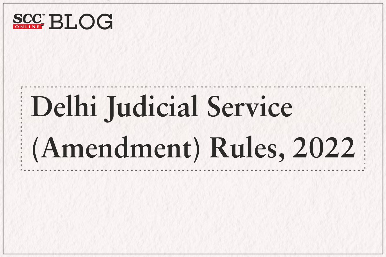 delhi-judicial-service-amendment-rules-2022-scc-times