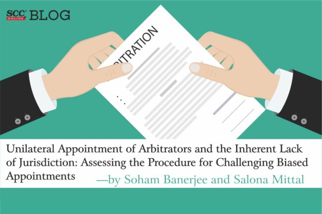 Unilateral Appointment Of Arbitrators And The Inherent Lack Of ...