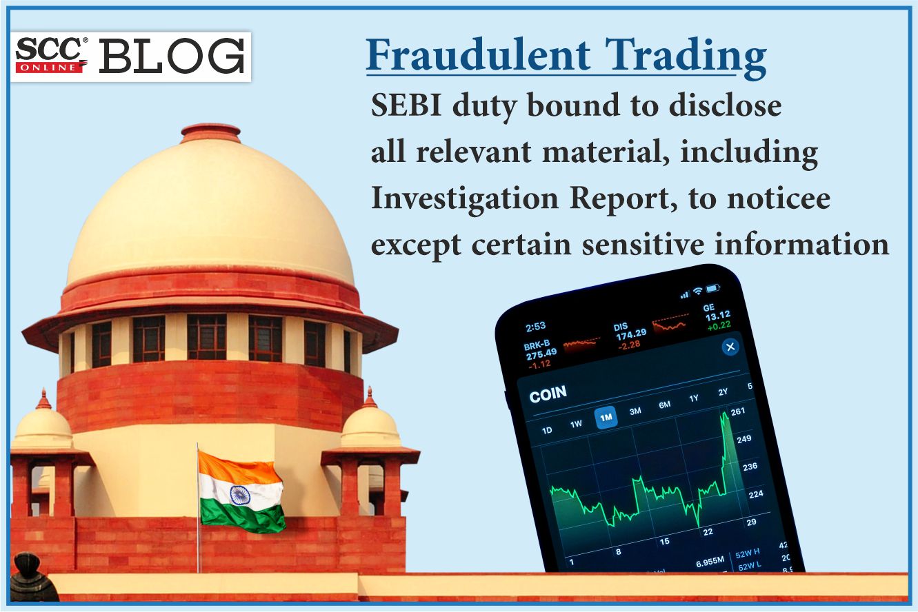 Fraudulent Trading| SEBI Must Disclose All Relevant Material, Including ...