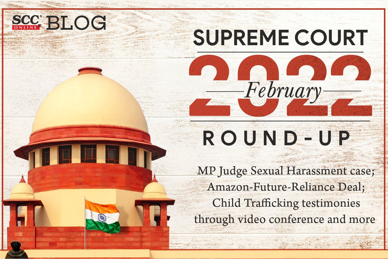 Xxx Marathi Rep Video - Supreme Court February 2022 Roundup: MP Judge Sexual Harassment case;  Amazon-Future-Reliance Deal; Child Trafficking testimonies through video  conference and more | SCC Blog