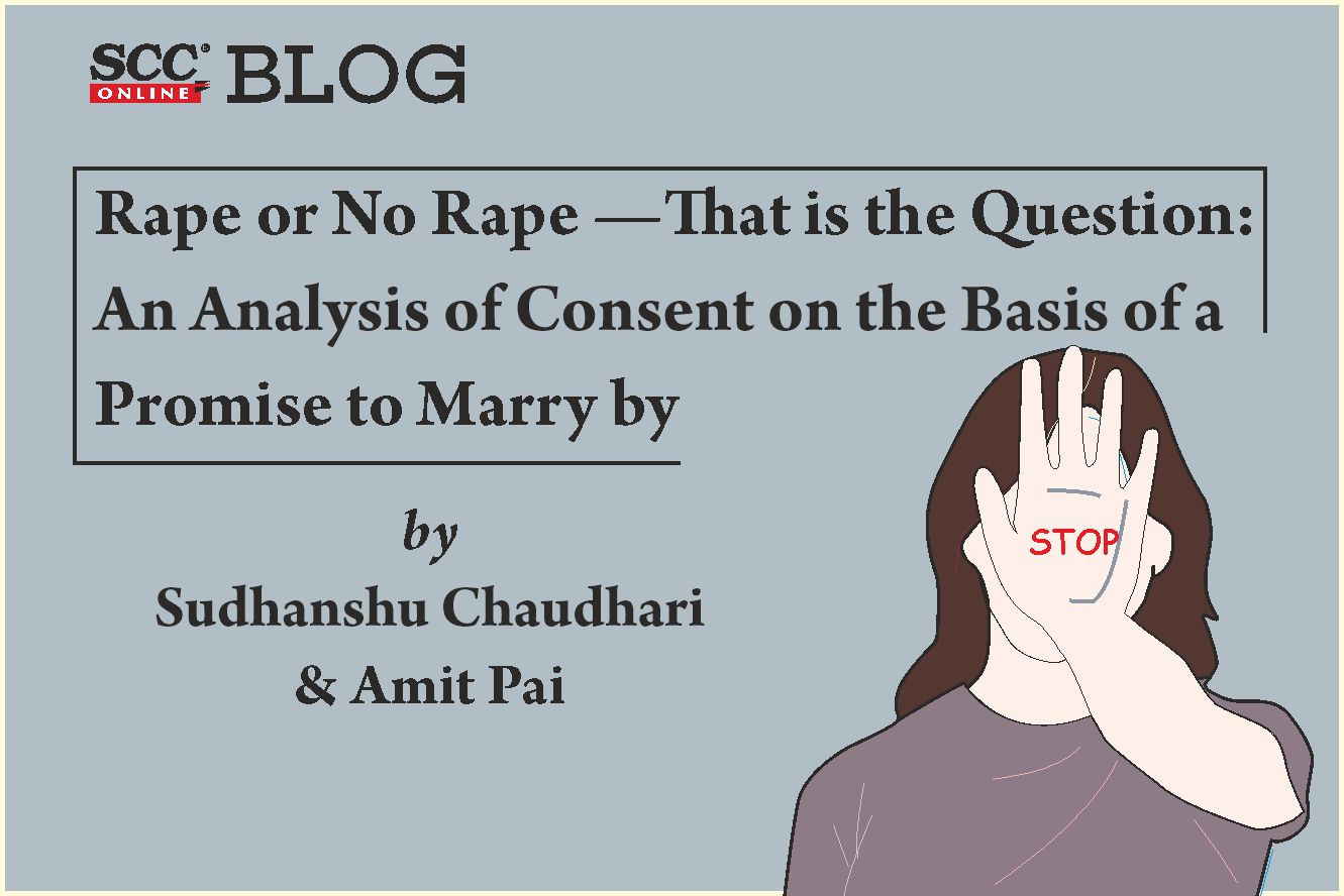 1331px x 888px - Rape or No Rape â€”That is the Question: An Analysis of Consent on the Basis  of a Promise to Marry | SCC Blog