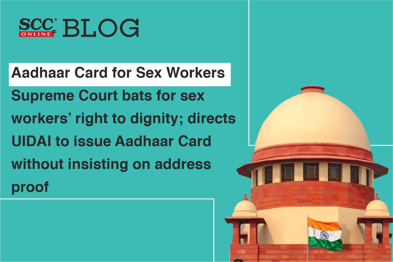 Aadhaar Card For Sex Workers Supreme Court Bats For Sex Workers Right To Dignity Directs