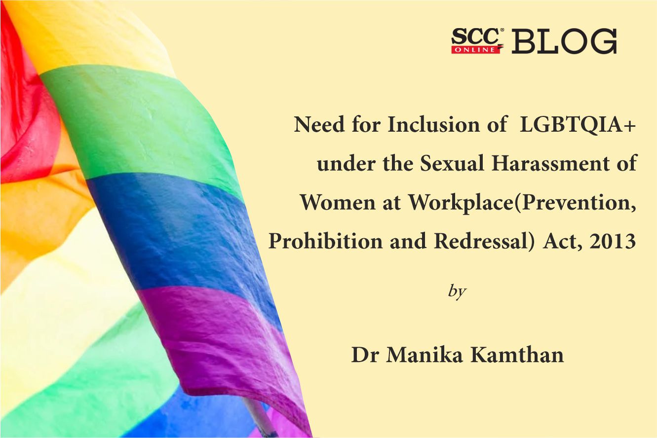 1331px x 888px - Need for Inclusion of LGBTQIA+ under the Sexual Harassment of Women at  Workplace (Prevention, Prohibition and Redressal) Act, 2013 | SCC Blog