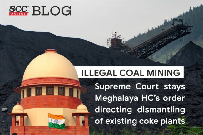 Illegal Coal Mining| Supreme Court Stays Meghalaya HC's Order Directing ...