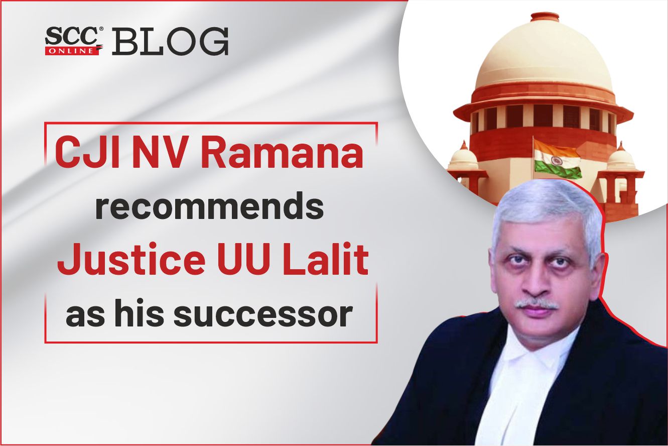 CJI NV Ramana names Justice UU Lalit as his successor | Know Justice UU  Lalit and his judgments | SCC Blog