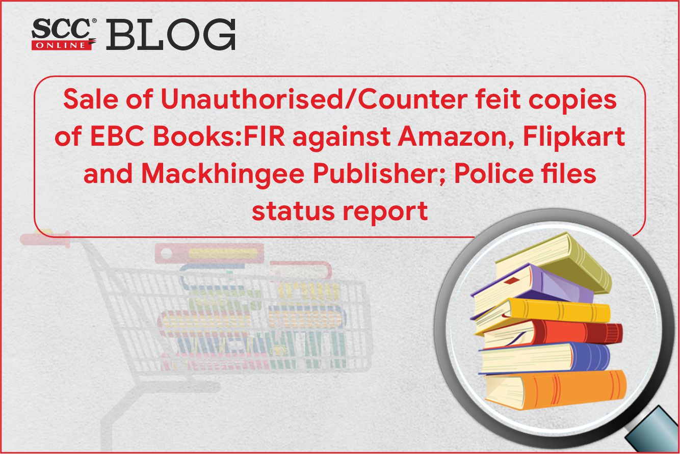 Sale Of Unauthorised/Counterfeit Copies Of EBC Books: FIR Filed Against ...