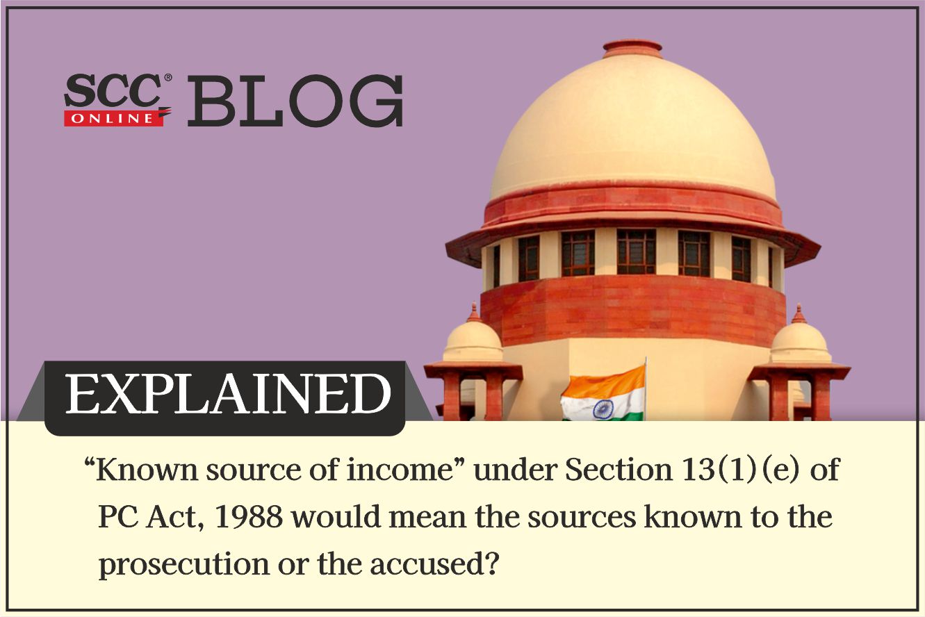 Explained| “Known source of income” under Section 13(1)(e) of PC 