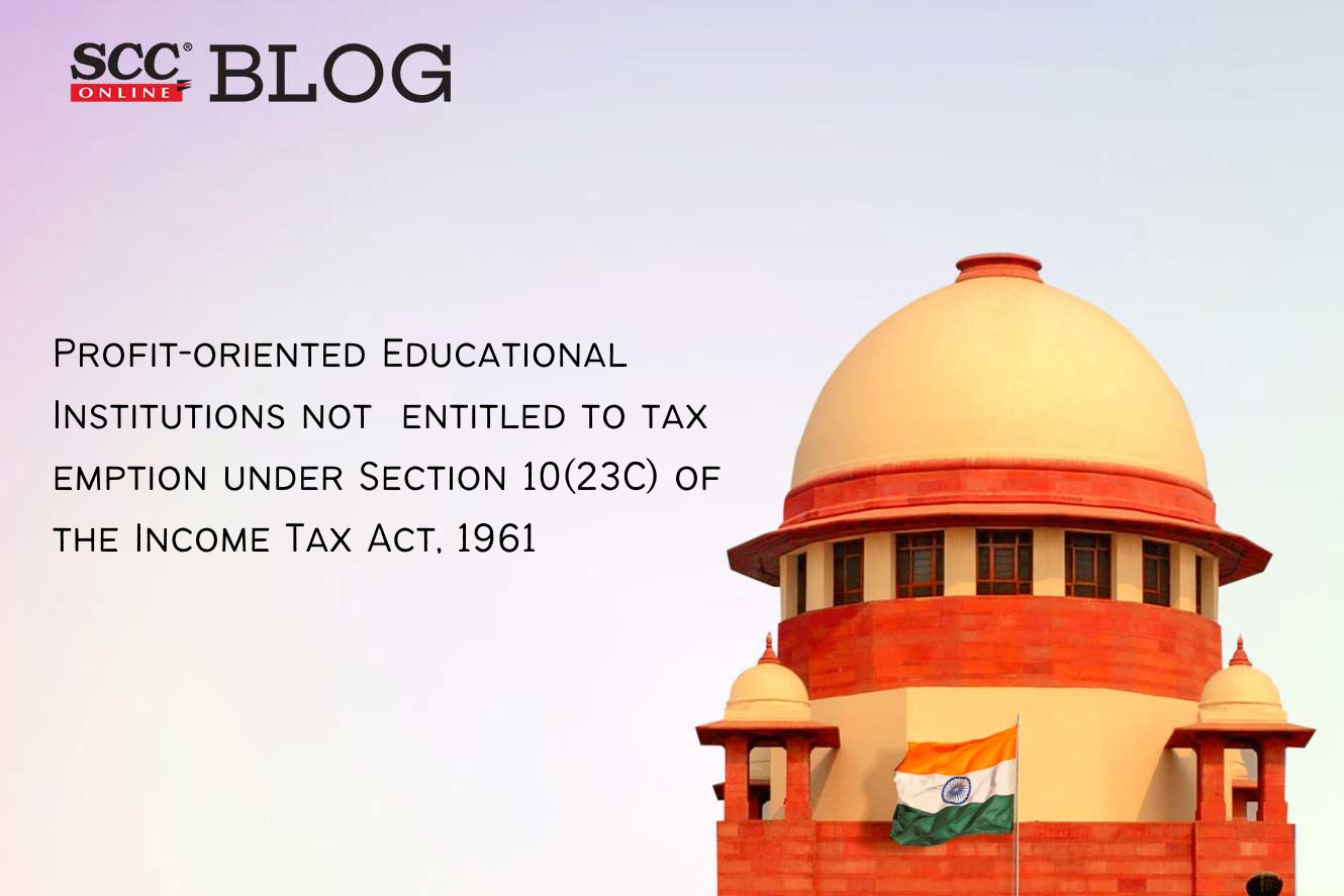 Profit-oriented Educational Institutions not entitled to tax emption ...