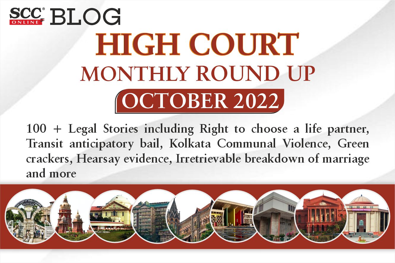 1331px x 888px - High Court Monthly Round Up] October 2022 | 100 + Legal Stories including  Right to choose a life partner, Transit anticipatory bail, Kolkata Communal  Violence, Green crackers, Hearsay evidence, Irretrievable breakdown of