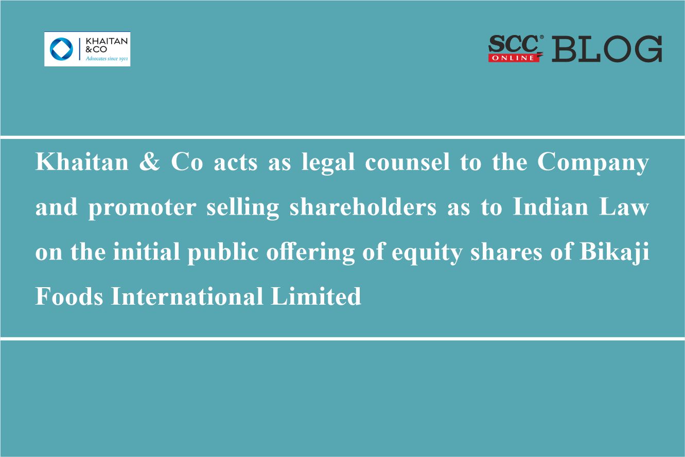 Khaitan & Co Acts As Legal Counsel To The Company And Promoter Selling ...