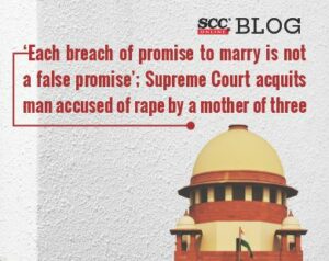 ‘Each Breach Of Promise To Marry Is Not A False Promise’; Supreme Court ...