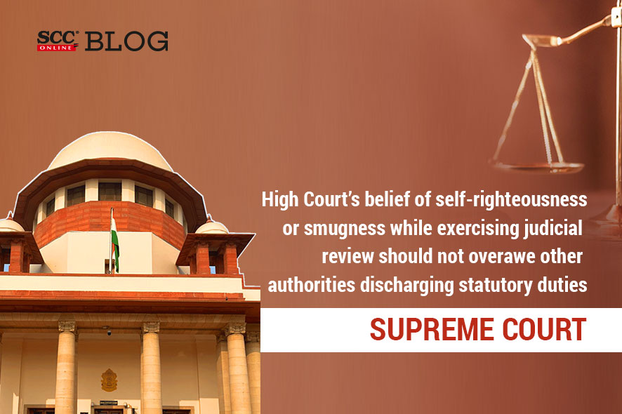 High Court's belief of self-righteousness or smugness while exercising ...