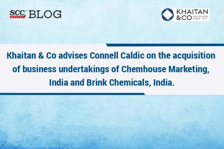 Khaitan & Co advises Connell Caldic on the acquisition of business ...