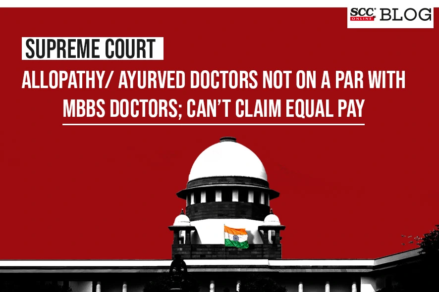 Supreme Court denies equal treatment of MBBS and Ayurved Allopathy