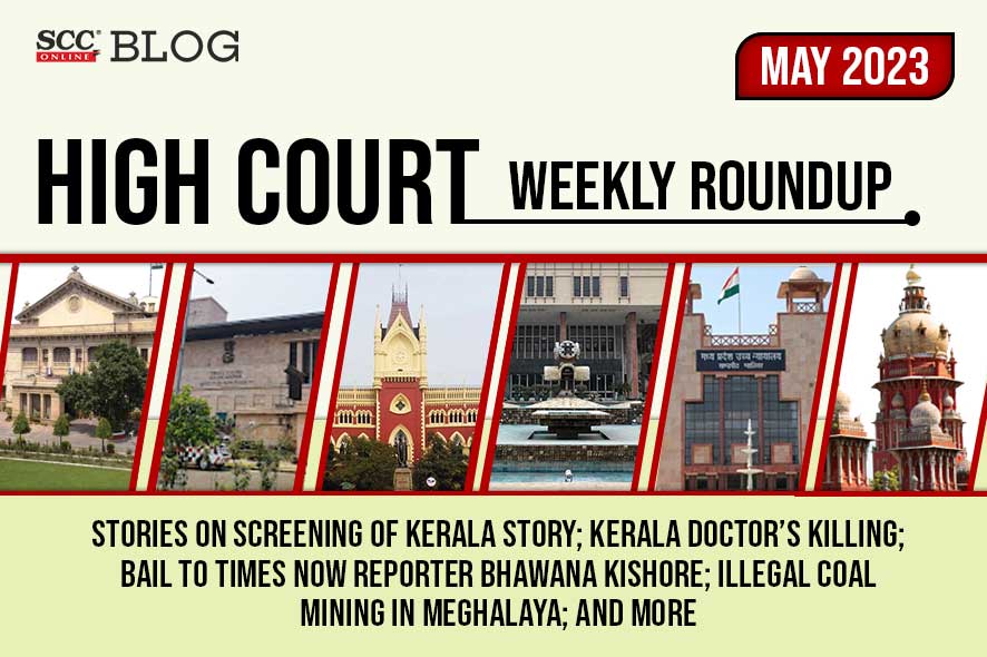 High Court Weekly Round Up May 2023 With Stories On Kerala Story ...