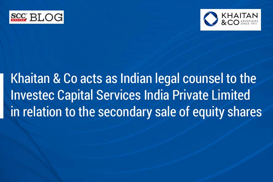 Khaitan & Co Acts As Indian Legal Counsel To The Investec Capital ...