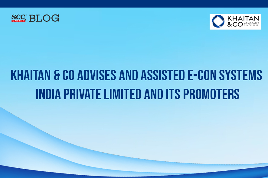 Khaitan & Co Advises And Assisted E-Con Systems India Private Limited ...