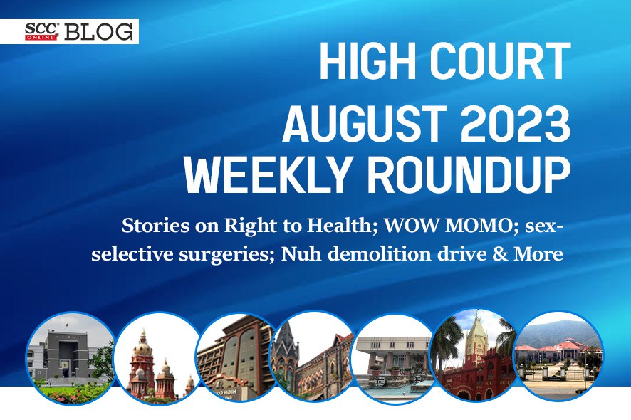 High Court Weekly Round Up August 2023 With Stories On Right To Health ...