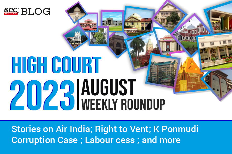 High Court Weekly Roundup August 2023 With Stories On Air India Right