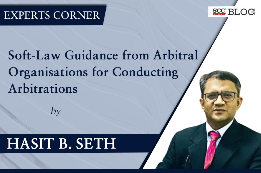 Arbitrator Hasit B. Seth Has Surveyed The Soft-Law Guidance From ...