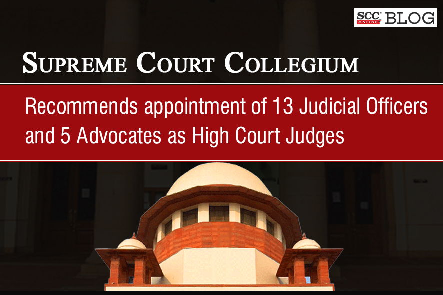 SC Collegium Recommends Appointment Of 13 Judicial Officers And 5 ...