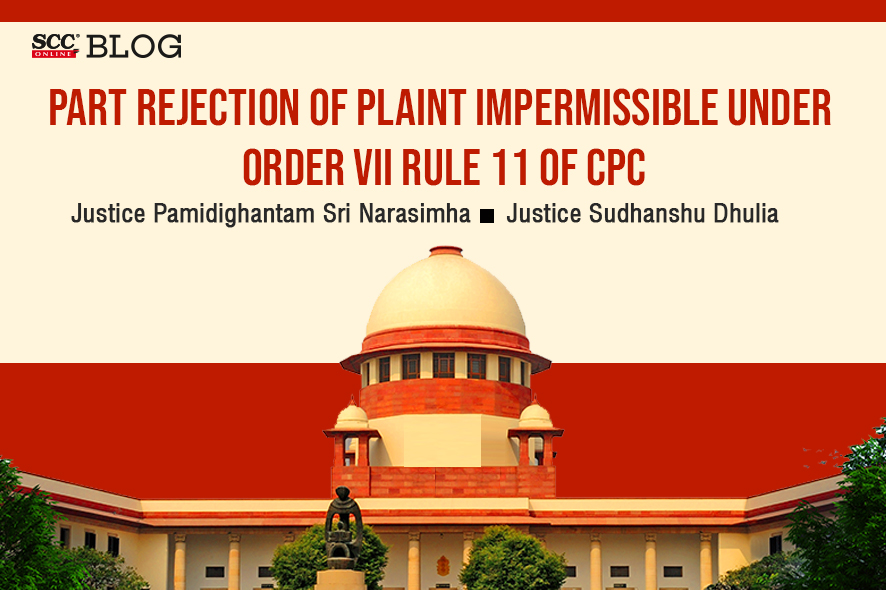 Part rejection of plaint impermissible under Order 7 Rule 11 of CPC ...