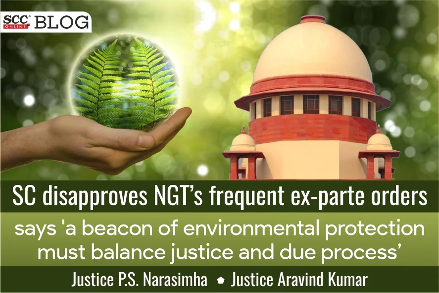SC on NGT’s frequent ex-parte orders