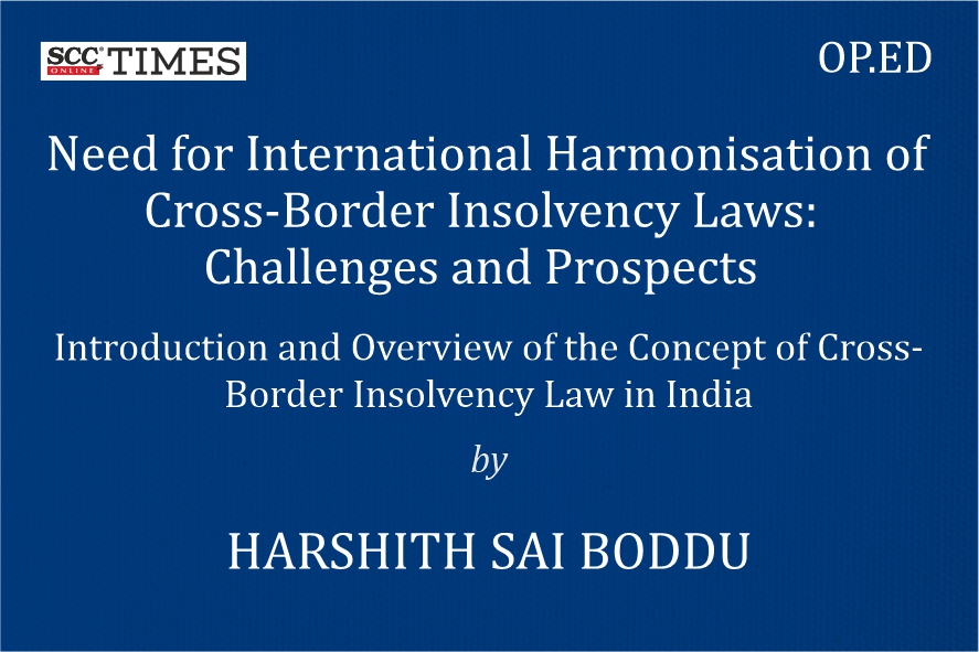 Need For International Harmonisation Of Cross-Border Insolvency Laws ...