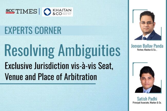 Resolving Ambiguities: Exclusive Jurisdiction Vis-à-vis Seat, Venue And 