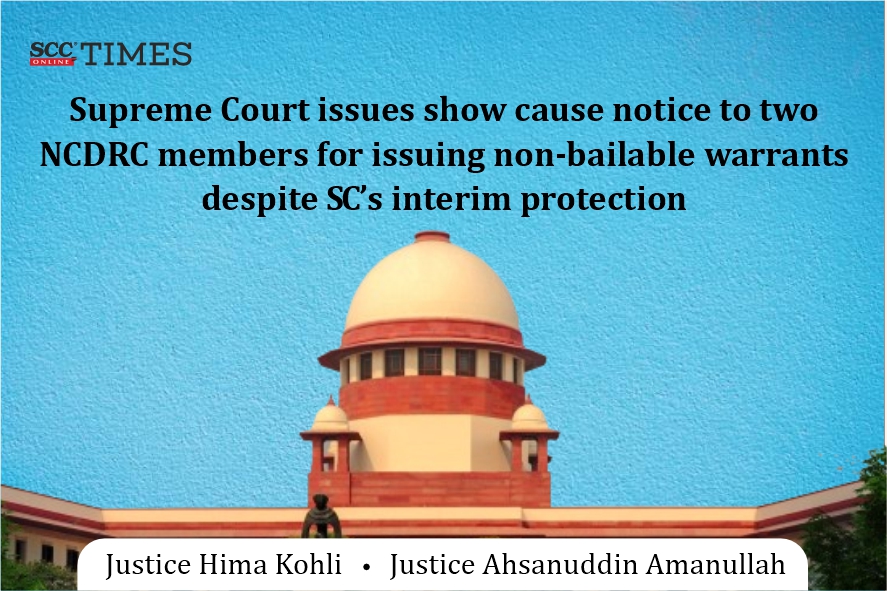 Supreme Court issues show cause notice to two NCDRC members for issuing ...