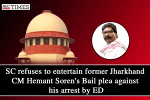 Hemant Soren plea rejected by Supreme Court