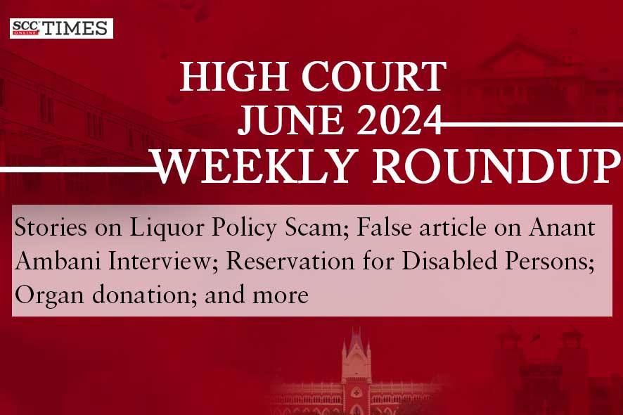 High Court Weekly Roundup June 2024 | SCC Times