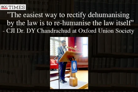 Dr. DY Chandrachud on Role of Courts in humanising law at Oxford Union Society