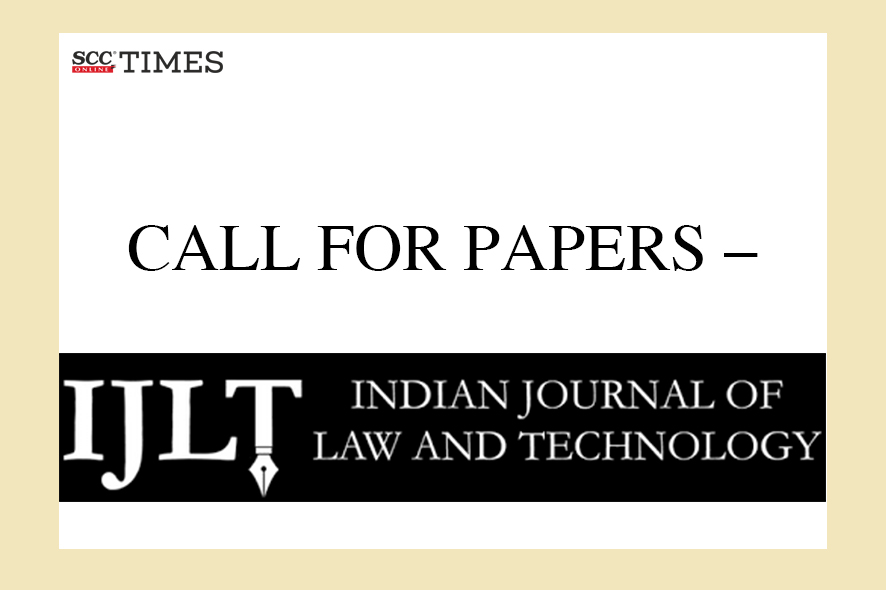 Call For Papers Indian Journal Of Law And Technology Scc Times 7973