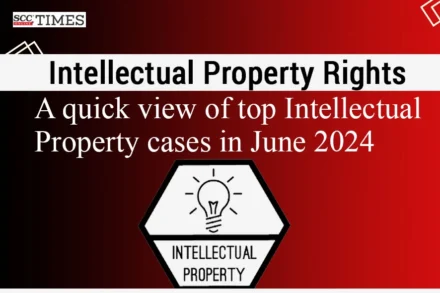 Intellectual Property cases Roundup June 2024