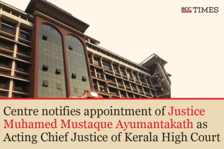 Justice Muhamed Mustaque Ayumantakath Acting CJ Kerala HC