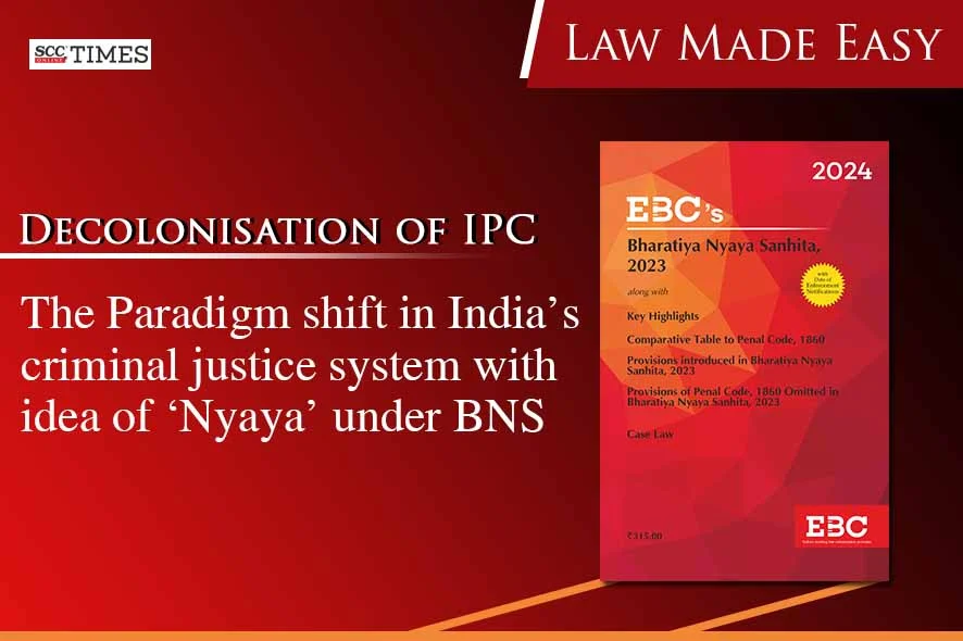 Decolonisation Of Ipc Understanding The Bharatiya Nyaya Sanhita 2023 Scc Times 4540