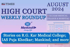 HIGH COURT AUGUST 2024 WEEKLY ROUNDUP