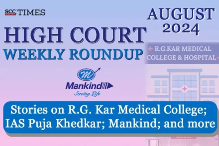 HIGH COURT AUGUST 2024 WEEKLY ROUNDUP