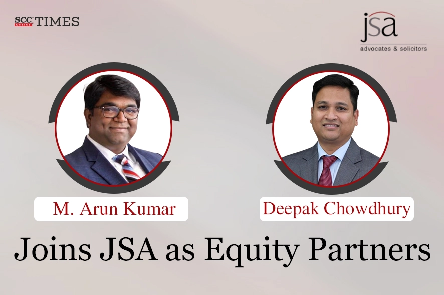 Arun Kumar and Deepak Chowdhury joins JSA