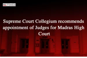 SC Collegium judges appointment Madras High Court