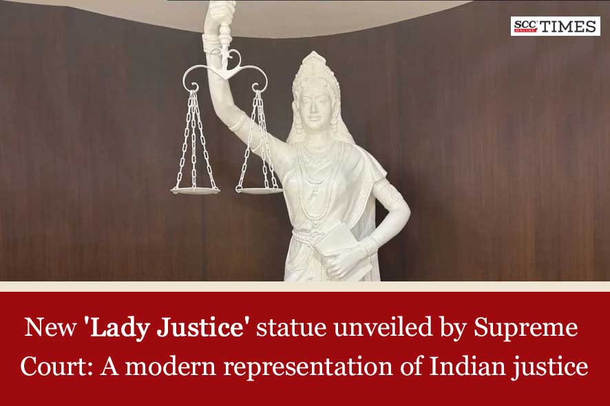 New Lady Justice statue unveiled by Supreme Court A modern representation of Indian justice SCC Times