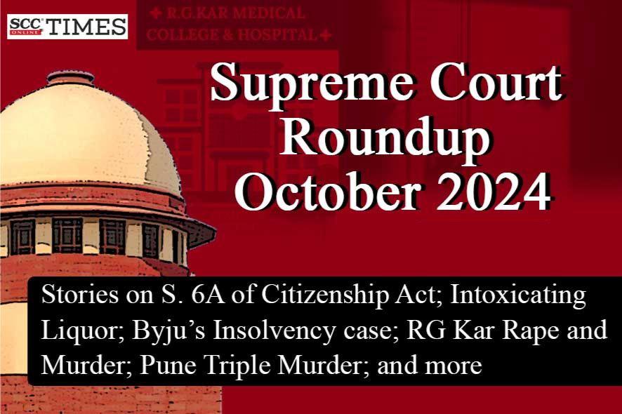 Supreme Court Roundup October 2024 SCC Times