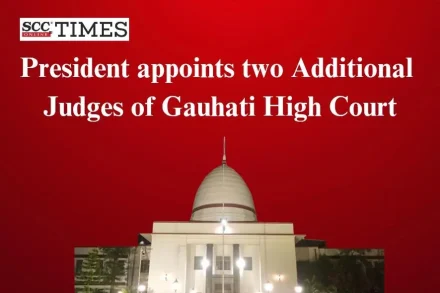 Additional Judges Gauhati HC