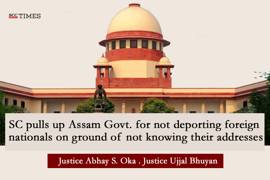 Supreme Court rebukes Assam over delayed deportations.