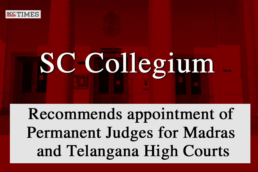 Permanent Judges Madras HC Telangana HC