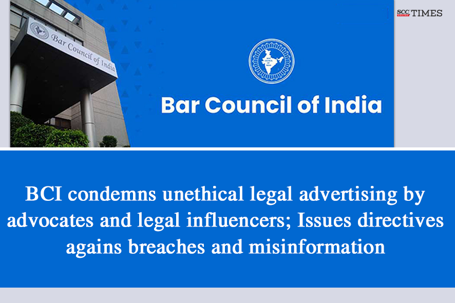 BCI Acts Against Unethical Legal Advertising and Misinformation by Advocates